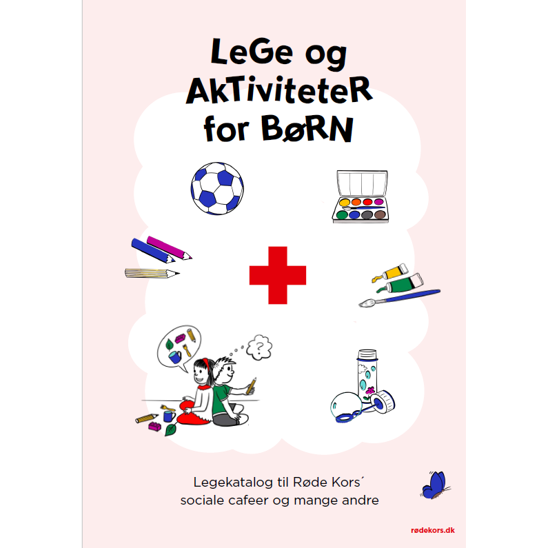 Lege og aktiviteter for børn - Legekatalog til Røde Kors´ sociale cafeer og mange andre