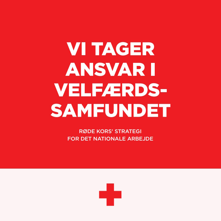 "Vi tager ansvar i velfærdssamfundet” – Røde Kors’ strategi for det nationale arbejde