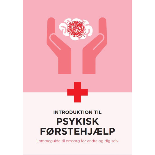 Introduktion til Psykisk Førstehjælp – Lommeguide til omsorg for andre og dig selv