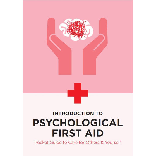 INTRODUCTION TO PSYCHOLOGICAL FIRST AID - Pocket Guide to Care for Others & Yourself
