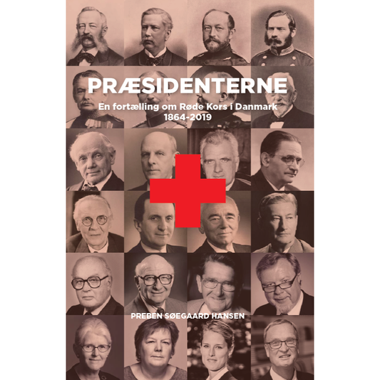 Præsidenterne – En fortælling om Røde Kors i Danmark fra 1864-2019 af Preben Søegaard Hansen